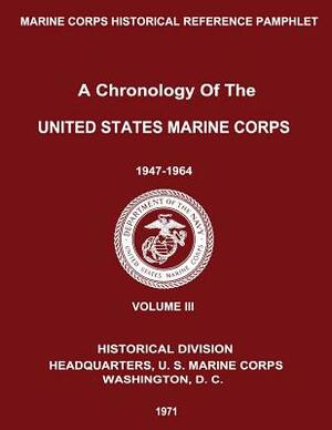 A Chronology of the United States Marine Corps: 1947 - 1964: Volume III by Gabrielle M. Neufeld, Ralph W. Donnelly, Carolyn a. Tyson