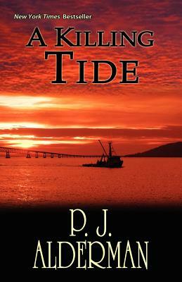 A Killing Tide: Columbia River Thriller by P. J. Alderman