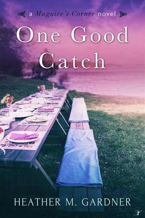 One Good Catch (A Maguire's Corner novel) by Heather M. Gardner