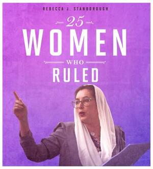 25 Women Who Ruled by Rebecca Stanborough