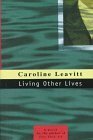 Living Other Lives by Caroline Leavitt