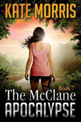 The McClane Apocalypse Book Seven by Kate Morris