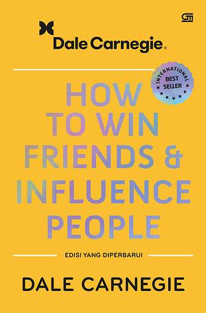 How to Win Friends and Influence People: Edisi yang Diperbarui by Dale Carnegie