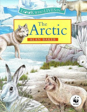 Look Who Lives in the Arctic by Alan Baker