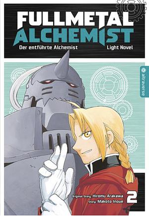 Fullmetal Alchemist: Der entführte Alchemist (Light Novel) by Hiromu Arakawa, Makoto Inoue