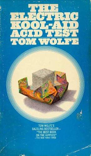 The Electric Kool Aid Acid Test by Tom Wolfe