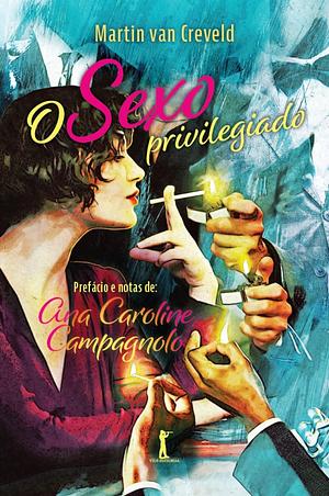 O Sexo Privilegiado by Martin van Creveld