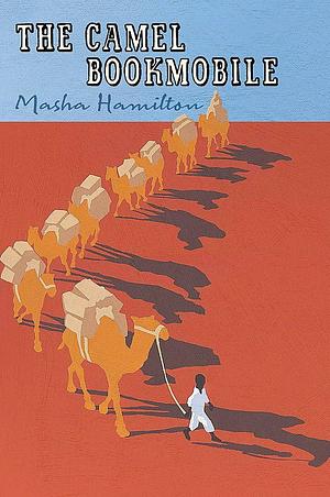 The Camel Bookmobile: With Reading Group Notes by Masha Hamilton, Masha Hamilton