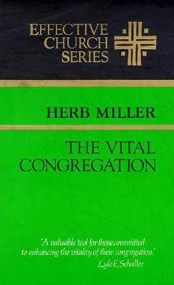 The Vital Congregation: Effective Church Series by Herb Miller