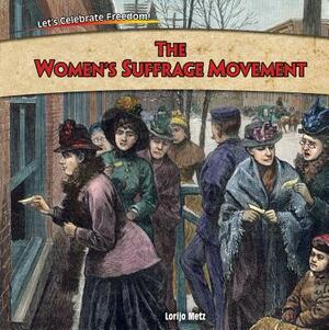 The Women's Suffrage Movement by Lorijo Metz