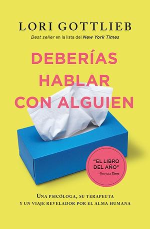 Deberías hablar con alguien by Lori Gottlieb