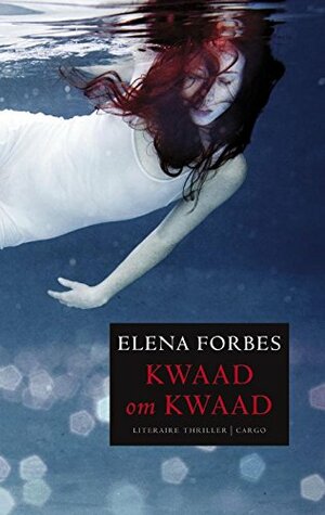Kwaad om kwaad by Elena Forbes