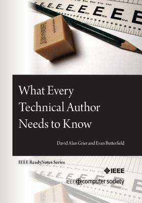 What Every Technical Author Needs to Know by David Alan Grier, Evan Butterfield