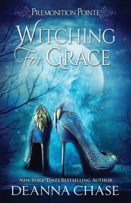 Witching For Grace: A Paranormal Women's Fiction Novel by Deanna Chase