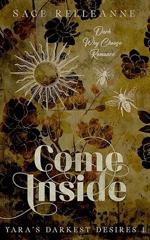 Come Inside: A Dark Why Choose Romance by Sage RelleAnne, Sage RelleAnne