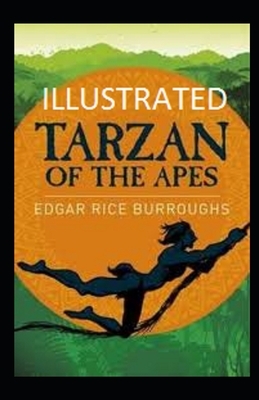 Tarzan of the Apes Illustrated by Edgar Rice Burroughs