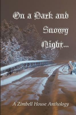 On a Dark and Snowy Night...: A Zimbell House Anthology by Zimbell House Publishing