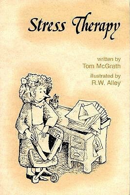 Stress Therapy by R. W. Alley, Tom McGrath