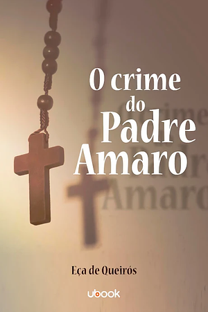 O Crime do Padre Amaro by Eça de Queirós