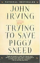 Trying to Save Piggy Sneed by John Irving