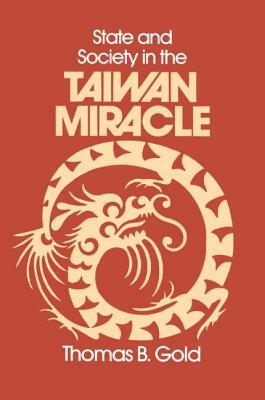 State and Society in the Taiwan Miracle by Thomas B. Gold