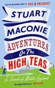 Adventures on the High Teas: In Search of Middle England by Stuart Maconie