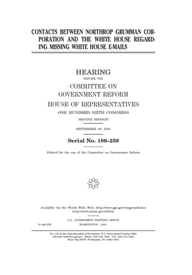 Contacts between Northrop Grumman Corporation and the White House regarding missing White House e-mails by Committee on Government Reform (house), United S. Congress, United States House of Representatives