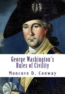 George Washington's Rules of Civility by Moncure D. Conway