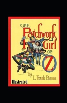 The Patchwork Girl of Oz Illustrated by L. Frank Baum