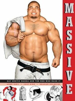 Massive: Gay Erotic Manga and the Men Who Make It by Chip Kidd, Graham Kolbeins, Anne Ishii