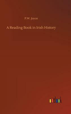 A Reading Book in Irish History by P. W. Joyce