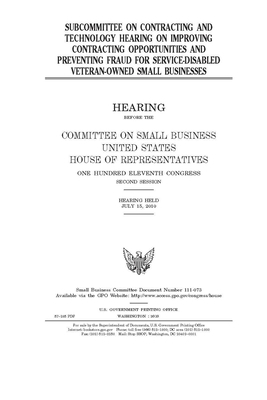 Subcommittee on Contracting and Technology hearing on improving contracting opportunities and preventing fraud for service-disabled veteran-owned smal by United States House of Representatives, Committee on Small Business (house), United State Congress