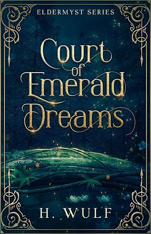 Court of Emerald Dreams by H. Wulf