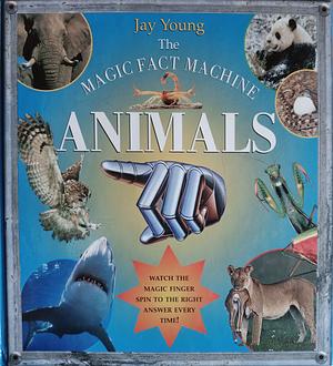 The Magic Fact Machine: Animals by Jay Young