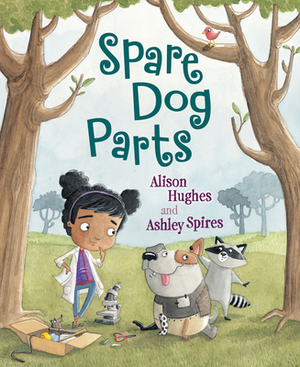 Spare Dog Parts by Alison Hughes