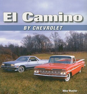 El Camino by Chevrolet by Mike Mueller