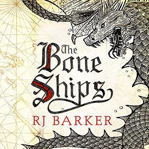 The Bone Ships by RJ Barker