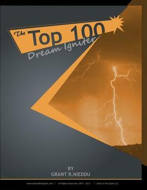 The Top 100 Dream-Igniter: The Spark Guide to Goal-Setting AND ACHIEVING by Jared Bennett, Grant Ryan Nieddu