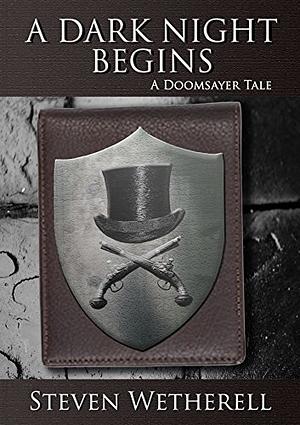 A Dark Night Begins: A Doomsayer Tale by Steve Wetherell