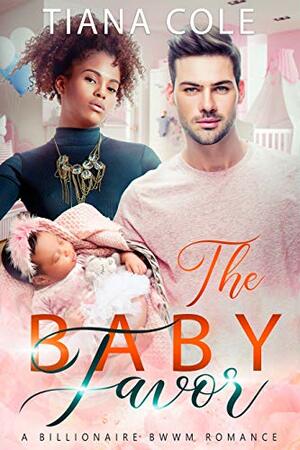 The Baby Favor by Tiana Cole