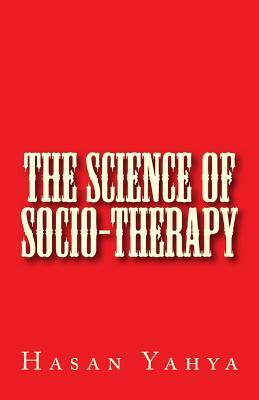 The Science of Socio-Therapy by Hasan Yahya