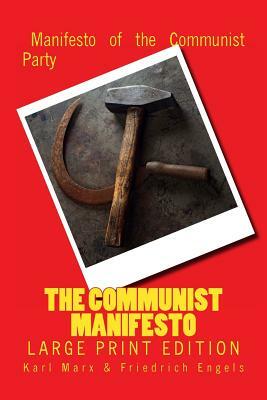 The Communist Manifesto - Large Print Edition by Karl Marx, Friedrich Engels