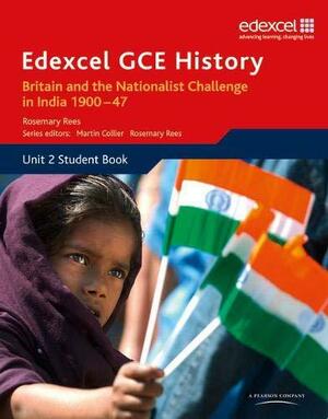 Edexcel Gce History As Britain And The Nationalist Challenge In India 1900 47: Unit 2 by Rosemary Rees