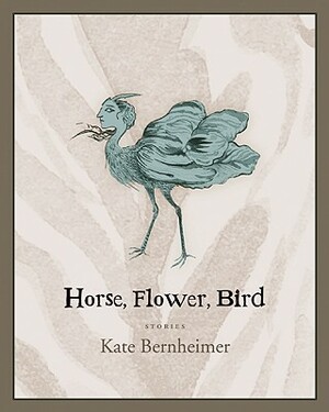 Horse, Flower, Bird by Kate Bernheimer