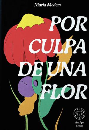 Por culpa de una flor by María Medem, María Medem