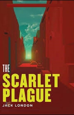 The Scarlet Plague Illustrated by Jack London