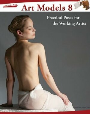 Art Models 8: Practical Poses for the Working Artist by Maureen Johnson, Douglas Johnson