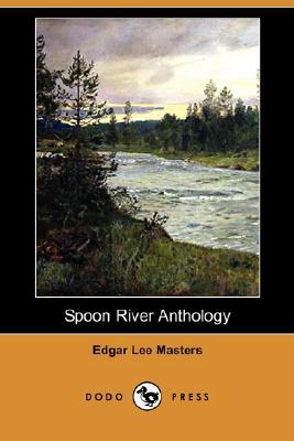 Spoon River Anthology (Dodo Press) by Edgar Lee Masters
