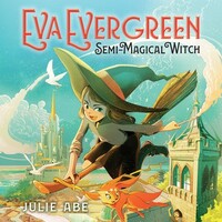 Eva Evergreen, Semi-Magical Witch by Julie Abe