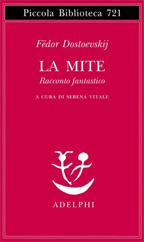 La mite. Racconto fantastico by Fyodor Dostoevsky, Serena Vitale
